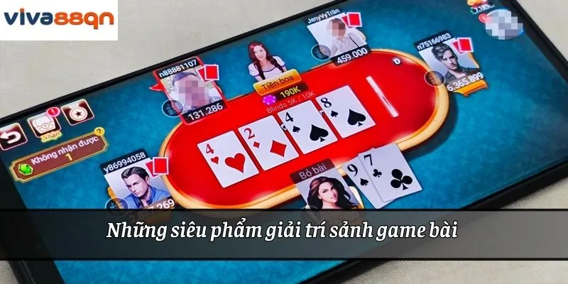 Những siêu phẩm giải trí sảnh game bài 