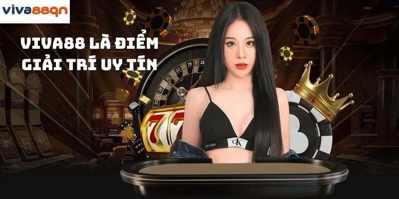 Viva88 là một địa chỉ giải trí cực kỳ uy tín và minh bạch 